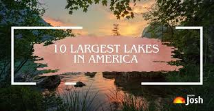 List of the Top 10 Largest Lakes in the United States - Jagran Josh - biggest man made lake usa