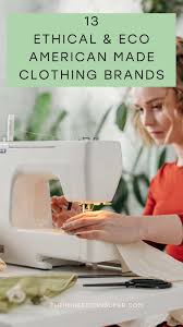 13 Ethical & Sustainable USA Made Clothing Brands - clothes made in usa