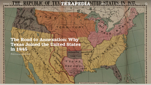 Annexation of Texas: Why It Joined the United States in 1845 - part of texas in usa